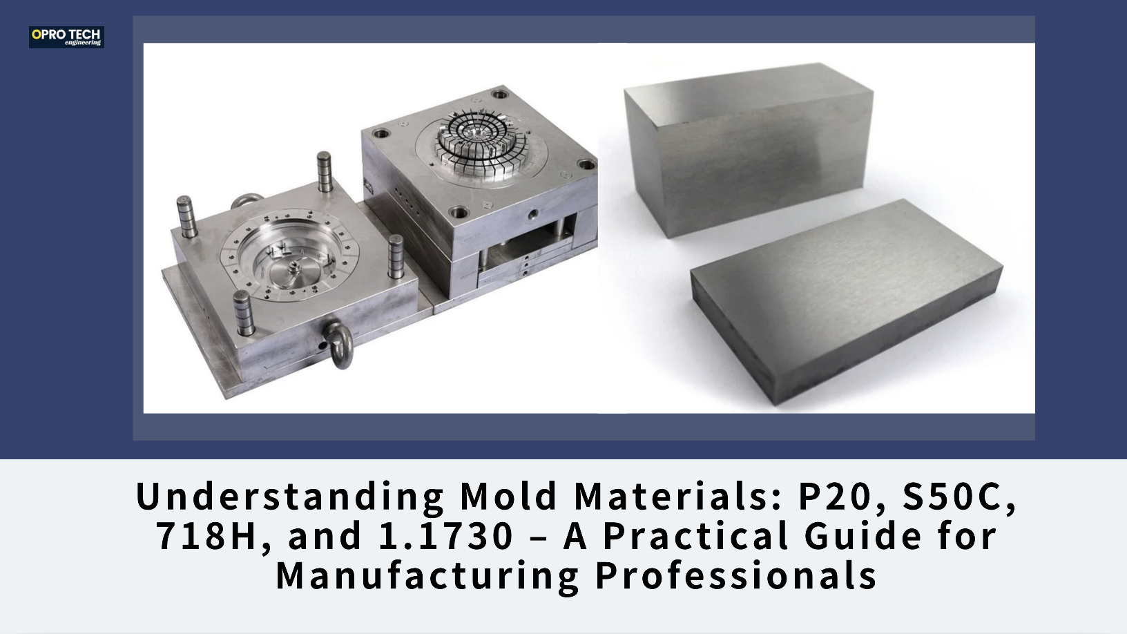 Understanding Mold Materials: P20, S50C, 718H, and 1.1730 – A Practical Guide for Manufacturing Professionals                                                                                                                                                                                                                                                                                                                                                                                                                                                         