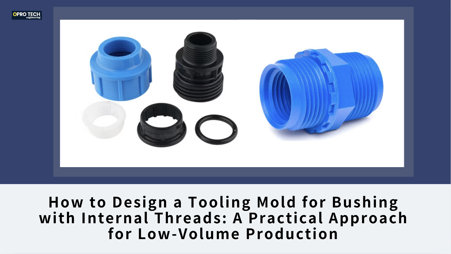 How to Design a Tooling Mold for Bushing with Internal Threads: A Practical Approach for Low-Volume Production